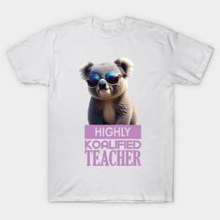 Just a Highly Koalified Teacher Koala 6 T-Shirt